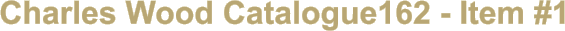 Charles Wood Catalogue162 - Item #1
